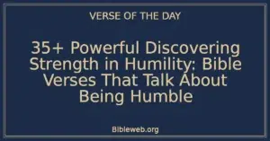 35+ Powerful Discovering Strength in Humility: Bible Verses That Talk About Being Humble