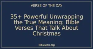 35+ Powerful Unwrapping the True Meaning: Bible Verses That Talk About Christmas