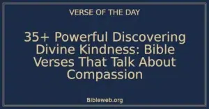 35+ Powerful Discovering Divine Kindness: Bible Verses That Talk About Compassion