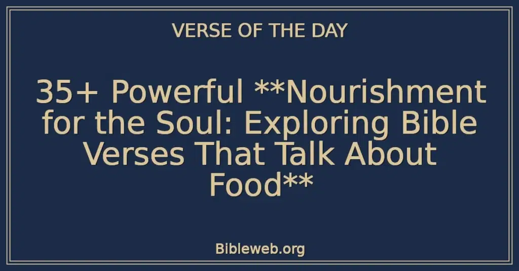 35+ Powerful Nourishment for the Soul: Exploring Bible Verses That Talk About Food