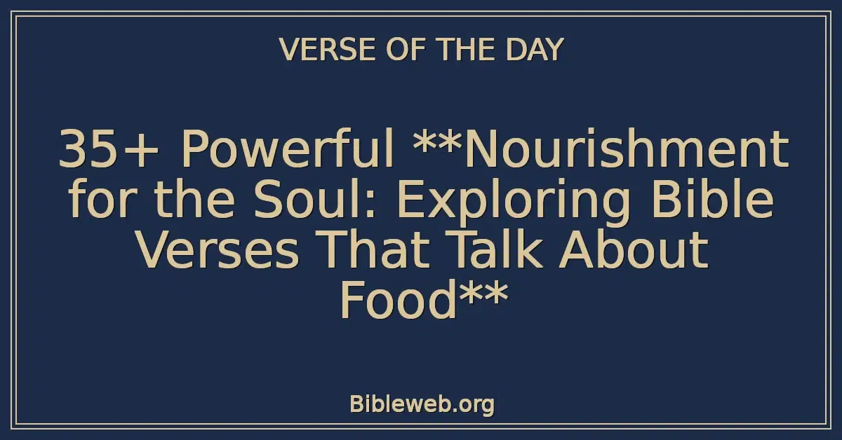 35+ Powerful Nourishment for the Soul: Exploring Bible Verses That Talk About Food