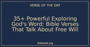 35+ Powerful Exploring God's Word: Bible Verses That Talk About Free Will