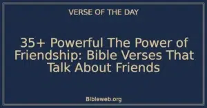 35+ Powerful The Power of Friendship: Bible Verses That Talk About Friends