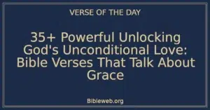 35+ Powerful Unlocking God's Unconditional Love: Bible Verses That Talk About Grace