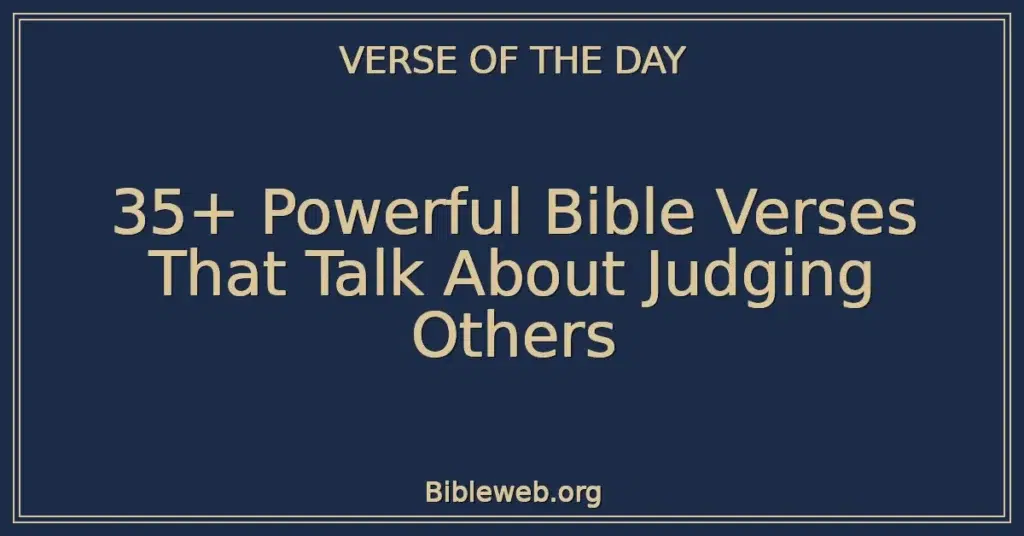 35+ Powerful Bible Verses That Talk About Judging Others
