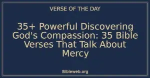 35+ Powerful Discovering God's Compassion: 35 Bible Verses That Talk About Mercy
