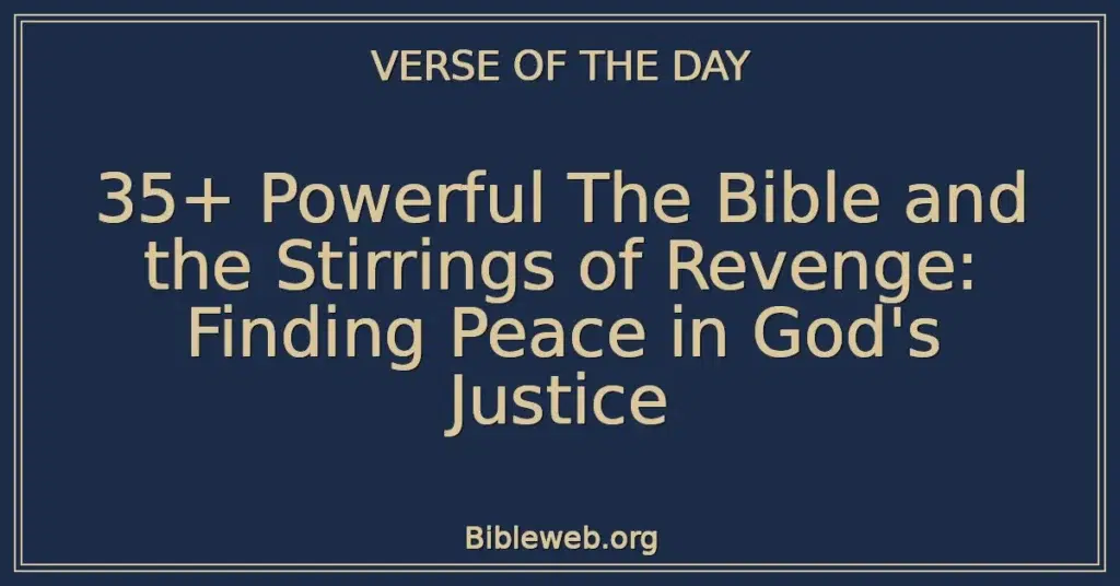35+ Powerful The Bible and the Stirrings of Revenge: Finding Peace in God's Justice