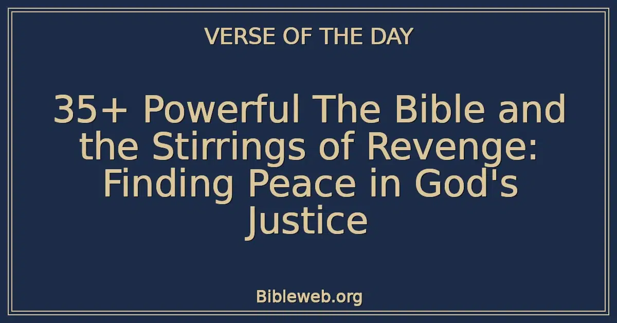 35+ Powerful The Bible and the Stirrings of Revenge: Finding Peace in God's Justice