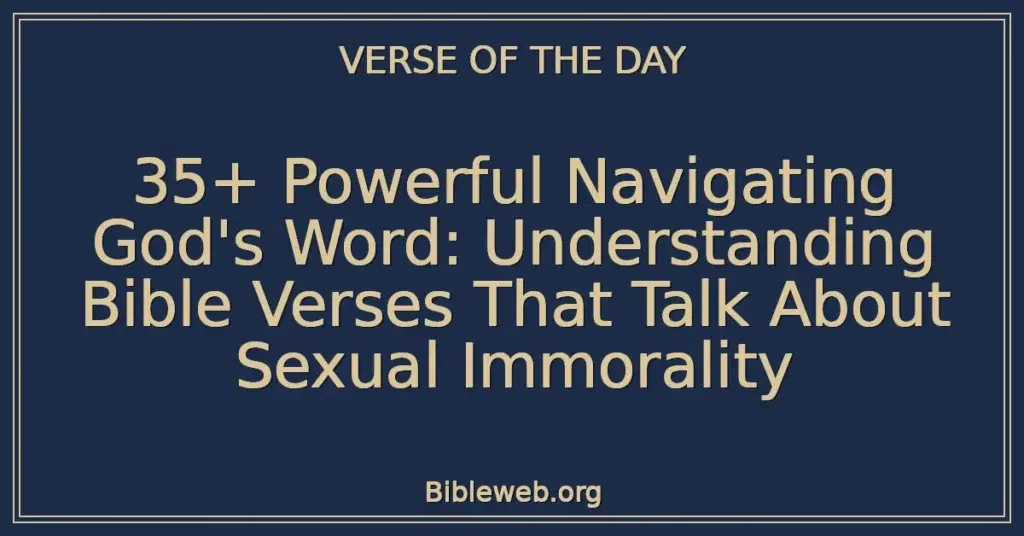 35+ Powerful Navigating God's Word: Understanding Bible Verses That Talk About Sexual Immorality