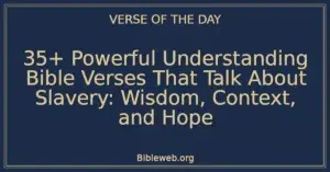 35+ Powerful Understanding Bible Verses That Talk About Slavery: Wisdom, Context, and Hope