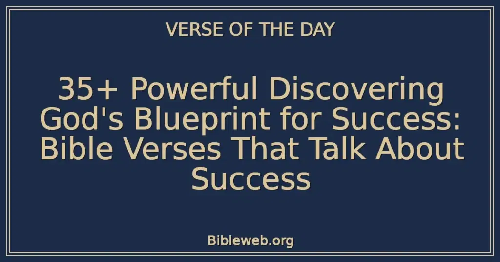 35+ Powerful Discovering God's Blueprint for Success: Bible Verses That Talk About Success
