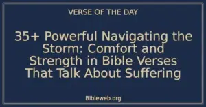 35+ Powerful Navigating the Storm: Comfort and Strength in Bible Verses That Talk About Suffering