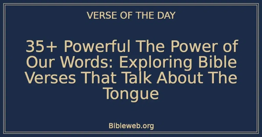 35+ Powerful The Power of Our Words: Exploring Bible Verses That Talk About The Tongue