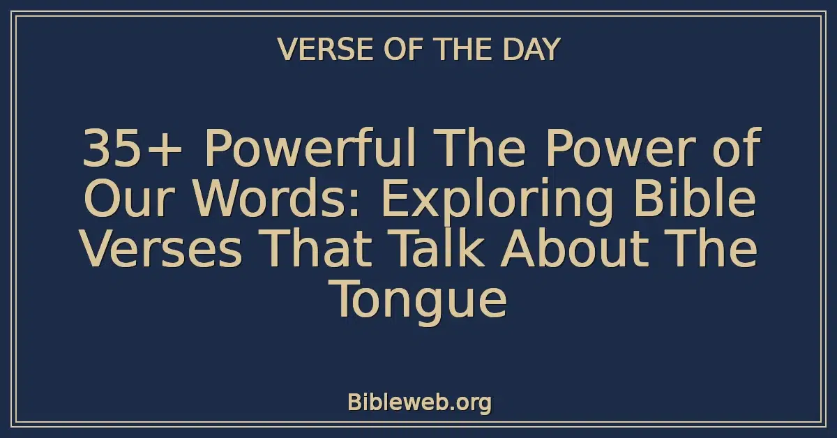 35+ Powerful The Power of Our Words: Exploring Bible Verses That Talk About The Tongue