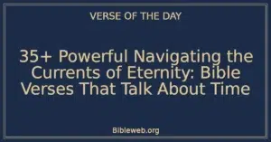 35+ Powerful Navigating the Currents of Eternity: Bible Verses That Talk About Time