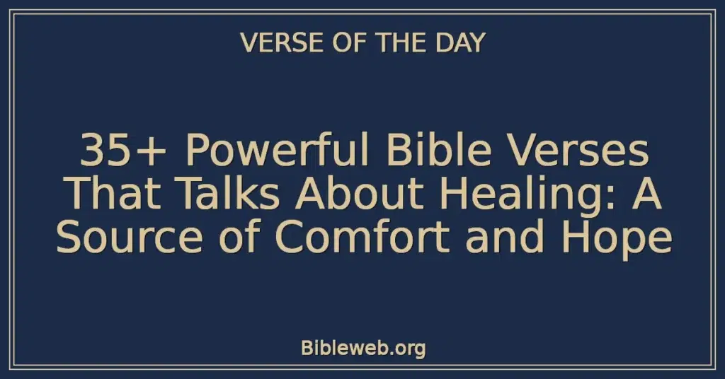 35+ Powerful Bible Verses That Talks About Healing: A Source of Comfort and Hope