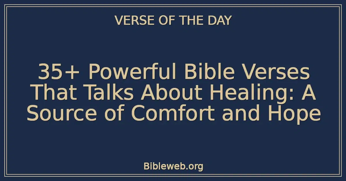 35+ Powerful Bible Verses That Talks About Healing: A Source of Comfort and Hope