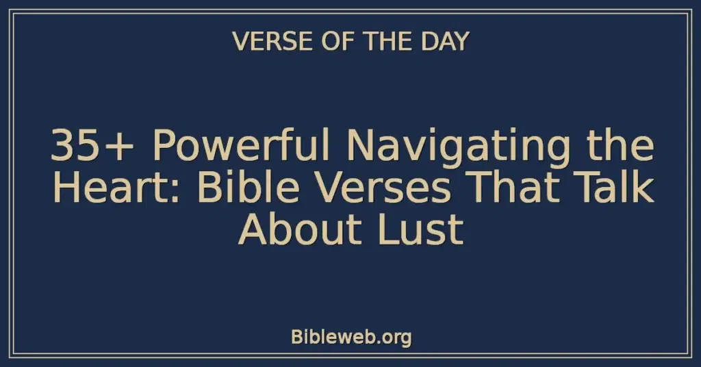 35+ Powerful Navigating the Heart: Bible Verses That Talk About Lust