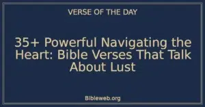 35+ Powerful Navigating the Heart: Bible Verses That Talk About Lust