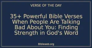 35+ Powerful Bible Verses When People Are Talking Bad About You: Finding Strength in God's Word