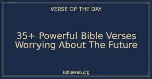 35+ Powerful Bible Verses Worrying About The Future