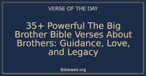 35+ Powerful The Big Brother Bible Verses About Brothers: Guidance, Love, and Legacy