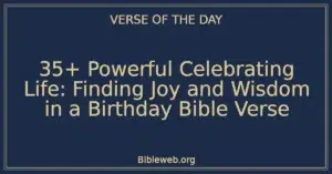 35+ Powerful Celebrating Life: Finding Joy and Wisdom in a Birthday Bible Verse