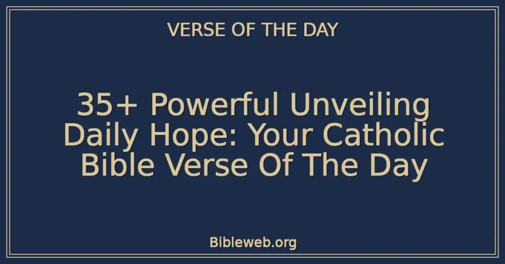 35+ Powerful Unveiling Daily Hope: Your Catholic Bible Verse Of The Day