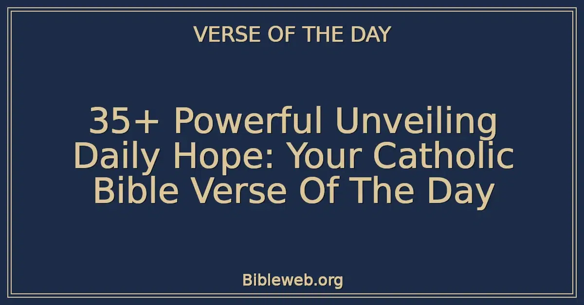 35+ Powerful Unveiling Daily Hope: Your Catholic Bible Verse Of The Day