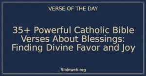 35+ Powerful Catholic Bible Verses About Blessings: Finding Divine Favor and Joy
