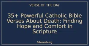35+ Powerful Catholic Bible Verses About Death: Finding Hope and Comfort in Scripture