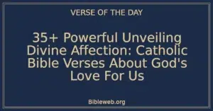 35+ Powerful Unveiling Divine Affection: Catholic Bible Verses About God's Love For Us
