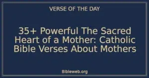 35+ Powerful The Sacred Heart of a Mother: Catholic Bible Verses About Mothers