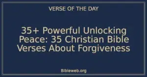 35+ Powerful Unlocking Peace: 35 Christian Bible Verses About Forgiveness