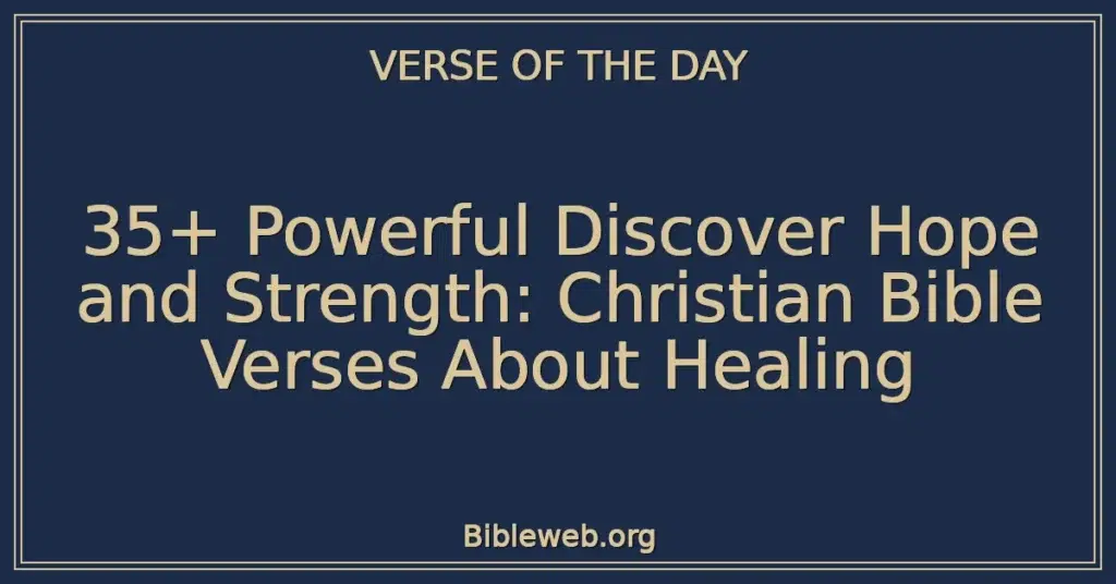 35+ Powerful Discover Hope and Strength: Christian Bible Verses About Healing