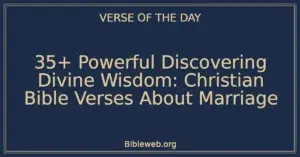 35+ Powerful Discovering Divine Wisdom: Christian Bible Verses About Marriage