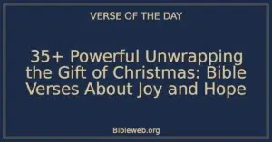 35+ Powerful Unwrapping the Gift of Christmas: Bible Verses About Joy and Hope