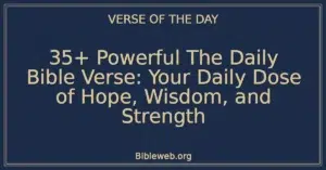 35+ Powerful The Daily Bible Verse: Your Daily Dose of Hope, Wisdom, and Strength