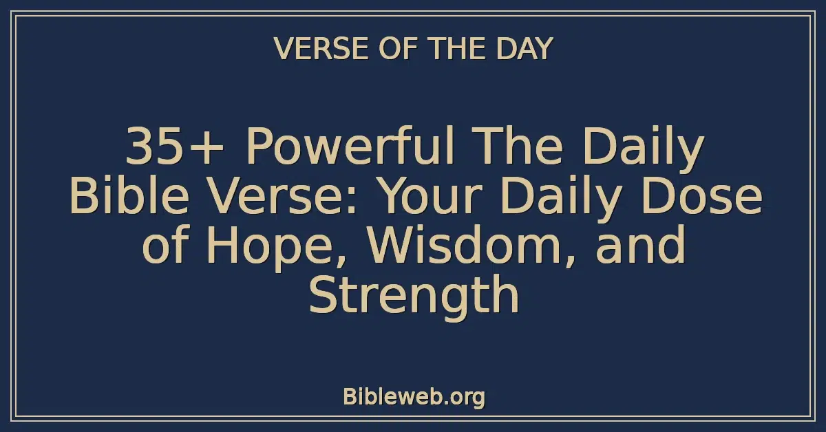 35+ Powerful The Daily Bible Verse: Your Daily Dose of Hope, Wisdom ...