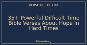 35+ Powerful Difficult Time Bible Verses About Hope In Hard Times