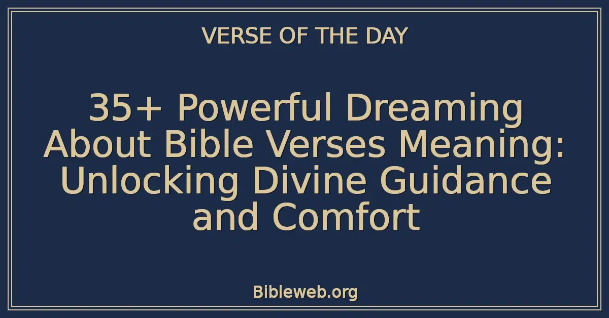 35+ Powerful Dreaming About Bible Verses Meaning: Unlocking Divine Guidance and Comfort