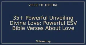 35+ Powerful Unveiling Divine Love: Powerful ESV Bible Verses About Love