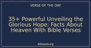 35+ Powerful Unveiling the Glorious Hope: Facts About Heaven With Bible Verses