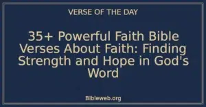 35+ Powerful Faith Bible Verses About Faith: Finding Strength and Hope in God's Word
