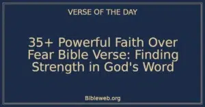 35+ Powerful Faith Over Fear Bible Verse: Finding Strength in God's Word