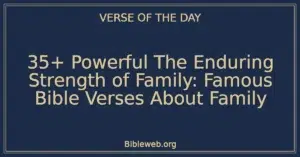 35+ Powerful The Enduring Strength of Family: Famous Bible Verses About Family