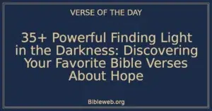 35+ Powerful Finding Light in the Darkness: Discovering Your Favorite Bible Verses About Hope