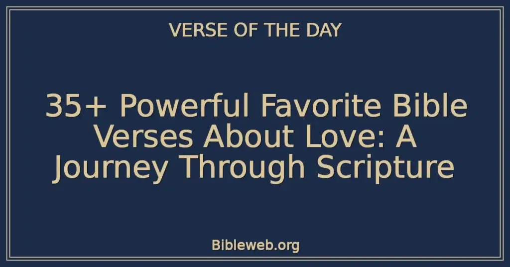 35+ Powerful Favorite Bible Verses About Love: A Journey Through Scripture