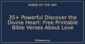 35+ Powerful Discover the Divine Heart: Free Printable Bible Verses About Love