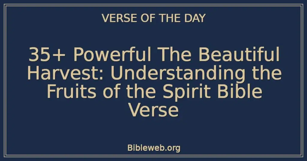 35+ Powerful The Beautiful Harvest: Understanding the Fruits of the Spirit Bible Verse